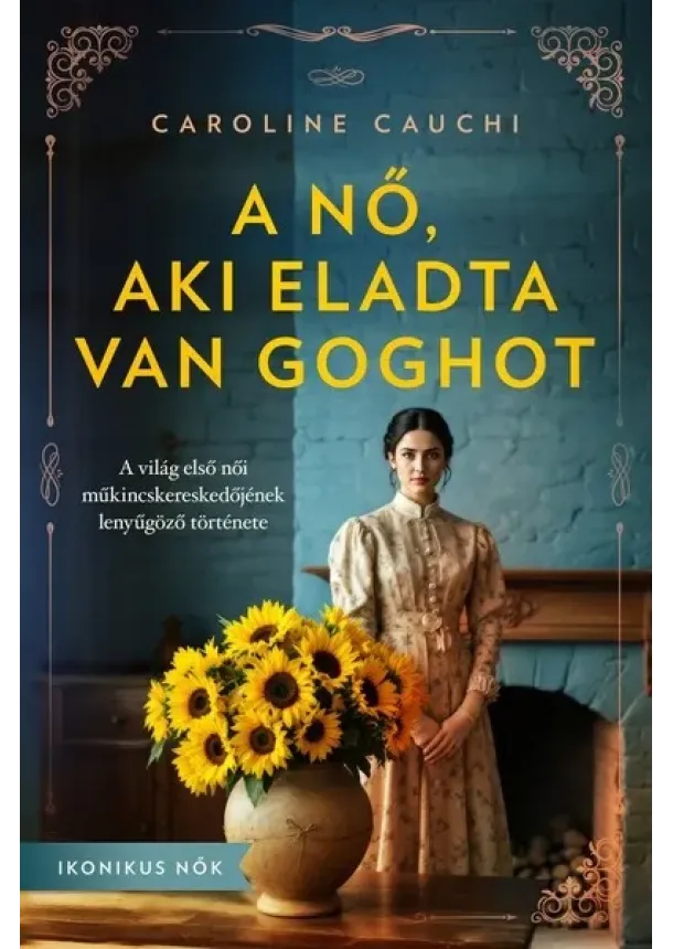 Caroline Cauchi - A nő, aki eladta Van Goghot - Ikonikus nők
