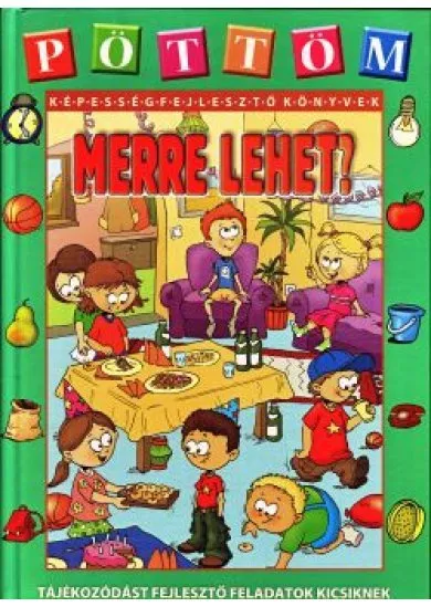 Merre lehet? - Pöttöm képességfejlesztő könyvek 