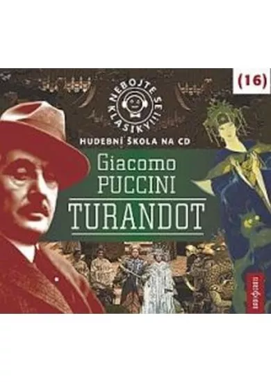 Nebojte se klasiky! Giacomo Puccini: Turandot