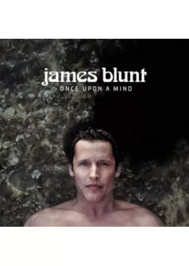 James Blunt: Once Upon A Mind - CD