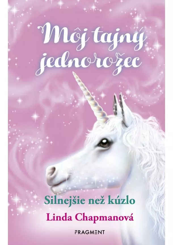 Linda Chapmanová - Môj tajný jednorožec 5: Silnejšie než kúzlo