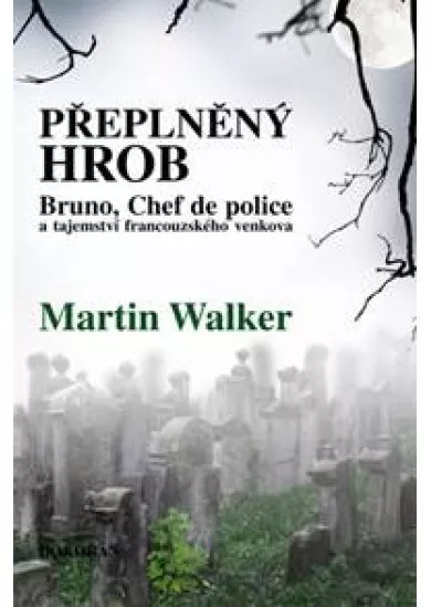 Přeplněný hrob - Bruno, Chef de police, a tajemství francouzského venkova