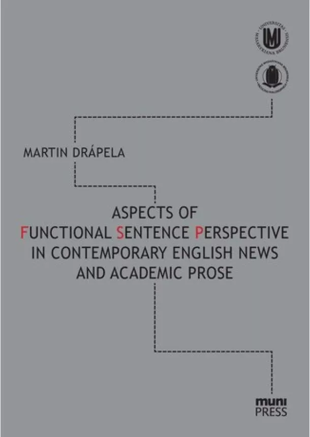 Martin Drápela - Aspects of Functional Sentence Perspective in Contemporary English News and Academic Prose