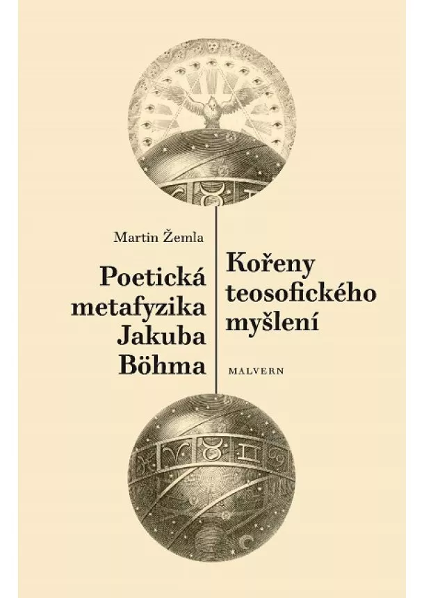 Martin Žemla - Kořeny teosofického myšlení / Poetická metafyzika Jakuba Böhma