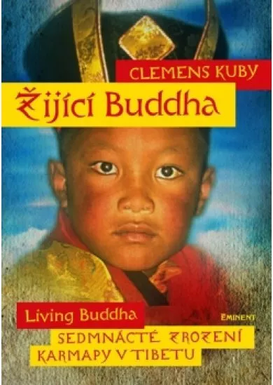 Žijící Buddha / Living Buddha - Sedmnácté zrození Karmapy v Tibetu
