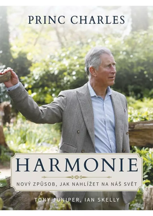 Princ Charles, Tony Juniper, Ian Skelly - Harmonie - Princ Charles - Nový způsob, jak nahlížet na náš svět