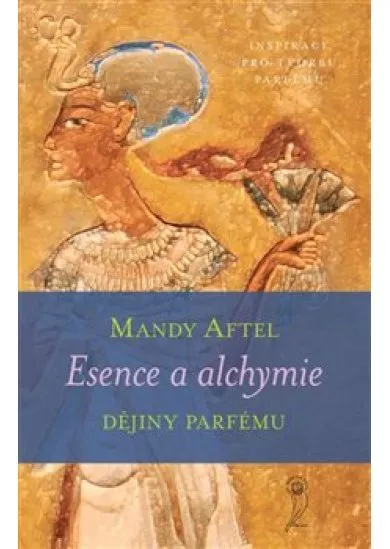 Esence a alchymie - Dějiny parfému