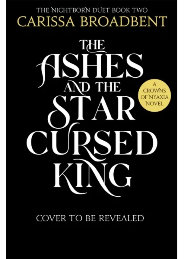 Carissa Broadbent - The Ashes and the Star-Cursed King