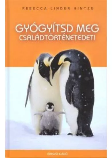 GYÓGYÍTSD MEG CSALÁDTÖRTÉNETEDET!