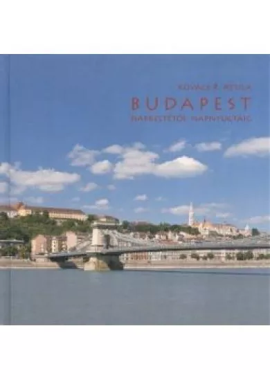 BUDAPEST NAPKELTÉTŐL NAPNYUGTÁIG