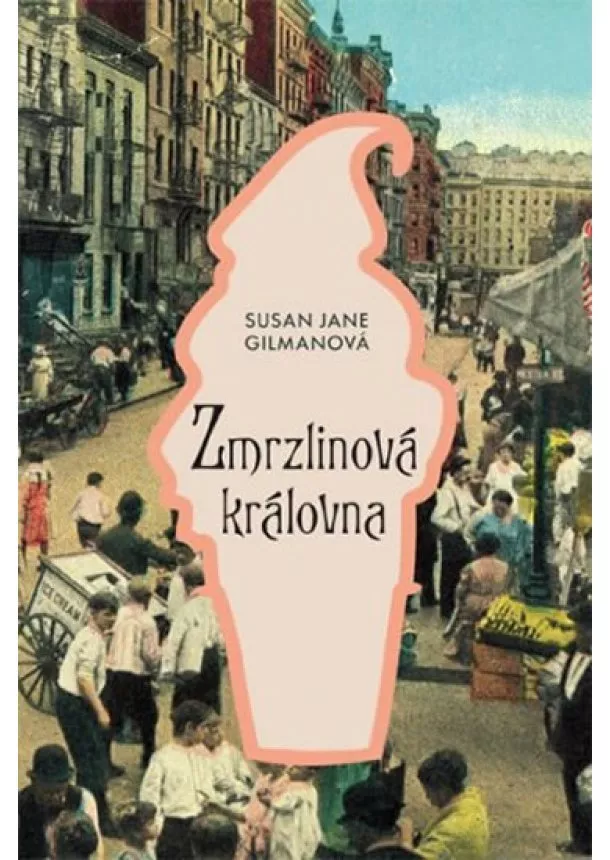 Susan Jane Gilmanová - Zmrzlinová královna