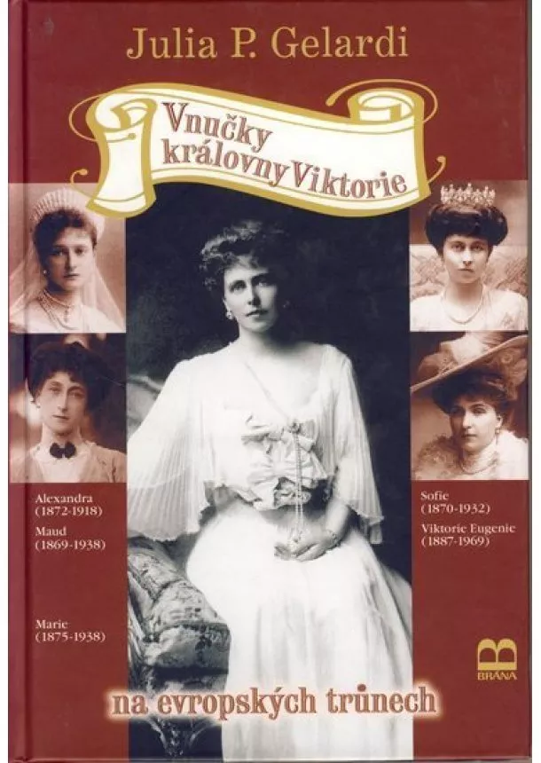 Julia P. Gelardi - Vnučky královny Viktorie na evropských trůnech