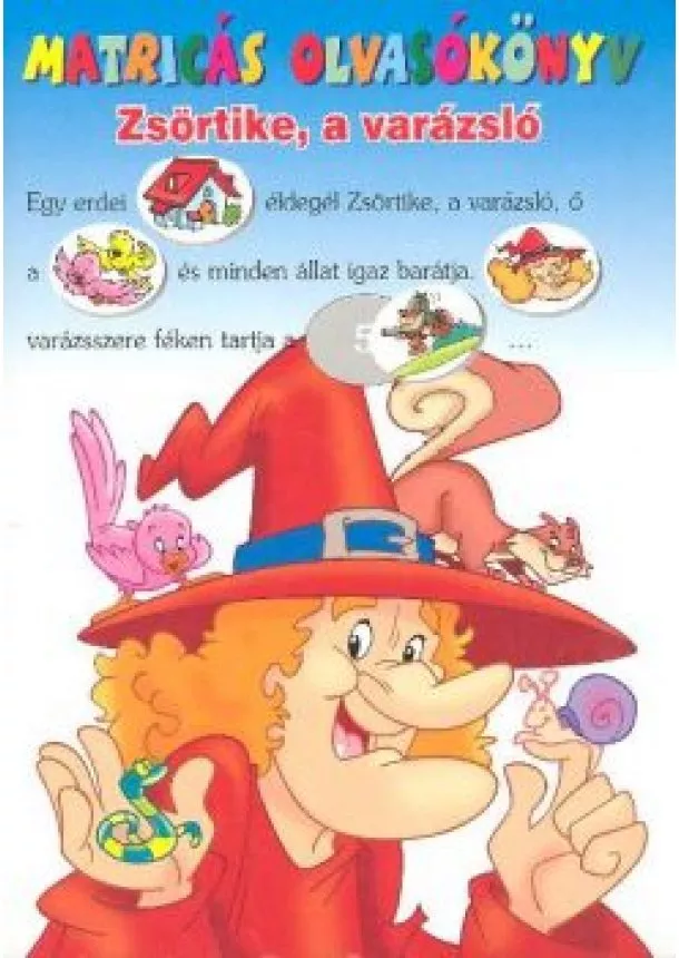 Foglalkoztató - ZSÖRTIKE, A VARÁZSLÓ /MATRICÁS OLVASÓKÖNYV