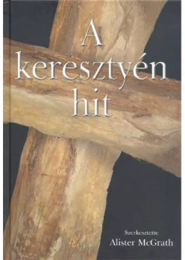 Alister Mcgrath - A KERESZTYÉN HIT