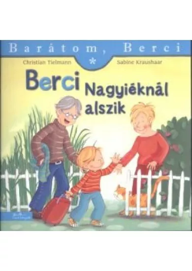 Berci nagyiéknál alszik - Barátom, Berci 6.