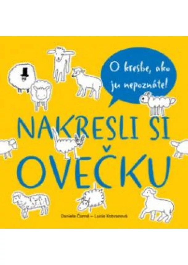 Daniela Čarná, Lucia Kotvanová - Nakresli si ovečku - O kresbe, ako ju nepoznáte
