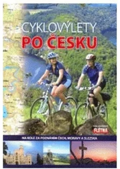 Cyklovýlety po Česku - Na kole za poznáním Čech, Moravy a Slezska