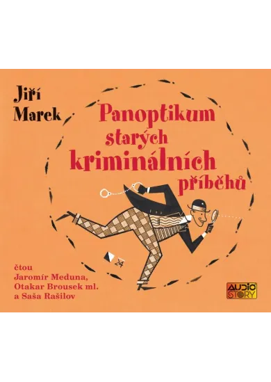 Jiří Marek:  Panoptikum starých kriminálních příběhů (číta Jan Meduna, Otakar Brousek ml. Saša Rašil - CD