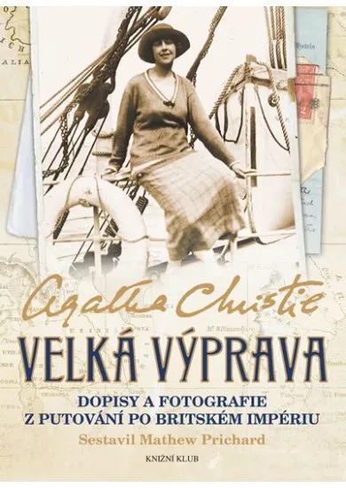 Velká výprava - Dopisy a fotografie z putování po Britském impériu