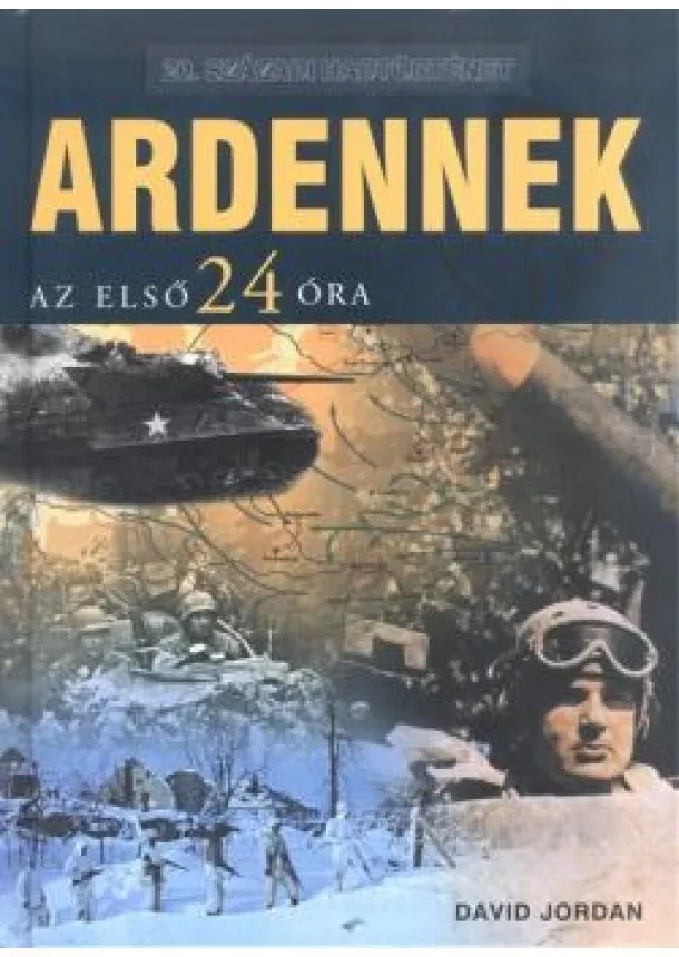 DAVID JORDAN - ARDENNEK - AZ ELSŐ 24 ÓRA