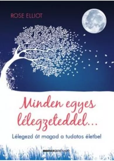 MINDEN EGYES LÉLEGZETEDDEL . . . 