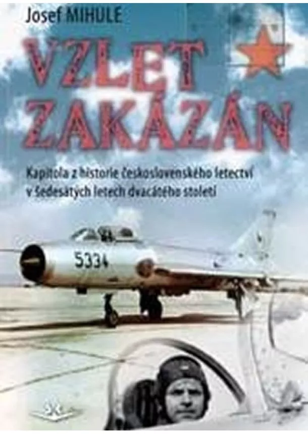 Josef Mihule - Vzlet zakázán