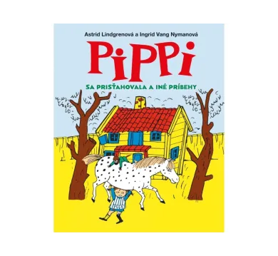 Pippi sa prisťahovala a iné príbehy