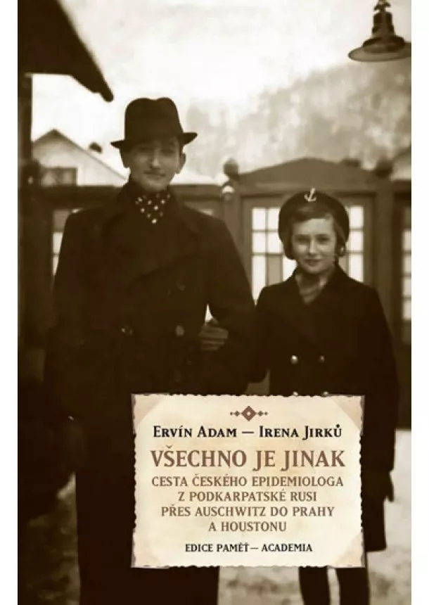Alena Jirků, Ervín Adam - Všechno je jinak - Cesta českého epidemiologa z Podkarpatské Rusi přes Auschwitz do Prahy a Houstonu