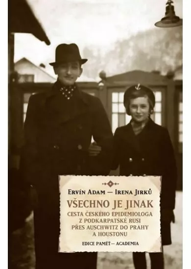 Všechno je jinak - Cesta českého epidemiologa z Podkarpatské Rusi přes Auschwitz do Prahy a Houstonu