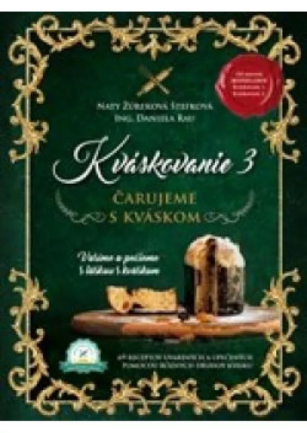 Naty Žúreková Štefková - Kváskovanie 3 (Čarujeme s kváskom) -  69 receptov uvarených a upečených pomocou rôznych druhov kvásku