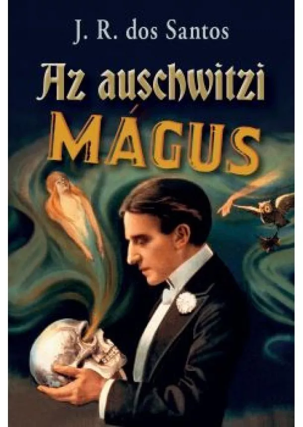 J. R. dos Santos - Az auschwitzi mágus