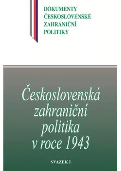 Československá zahraniční politika v roce 1943 - svazek 1.