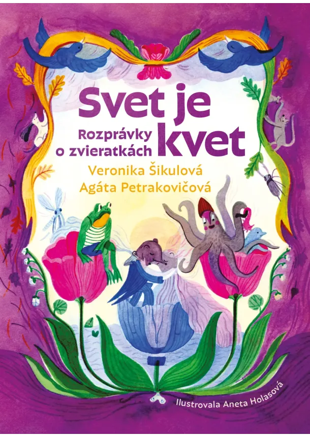 Veronika Šikulová, Agáta Petrakovičová - Svet je kvet