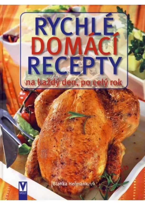 Blanka Heřmánková - Rychlé domácí recepty na každý den, po celý rok