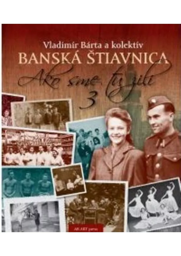 Vladimír Bárta, Kolektív autorov - Banská Štiavnica Ako sme tu žili 3