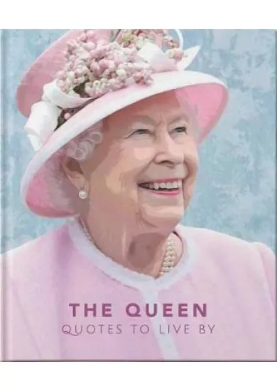 The Queen : Quotes to live by