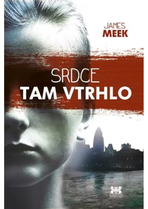 James Meek  - Srdce tam vtrhlo