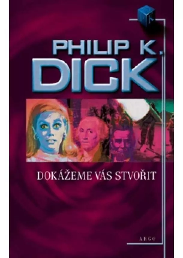 Philip K. Dick - Dokážeme vás stvořit