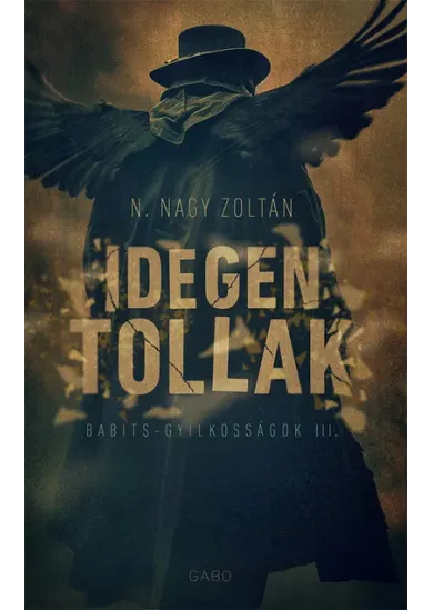 Idegen tollak - Babits-gyilkosságok III.