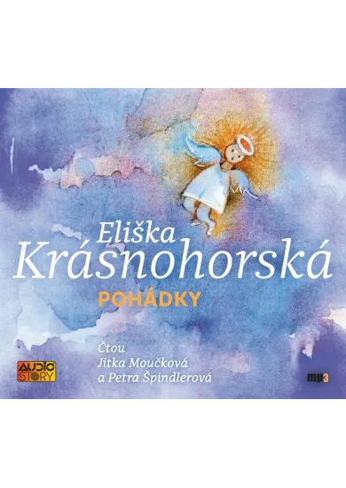 Eliška Krásnohorská:  Pohádky (čítajú Eliška Krásnohorská, čtou P. Špindlerová a J. Moučková : Pohád - MP3-CD