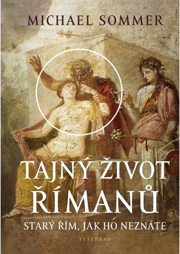 Michael Sommer - Tajný život Římanů