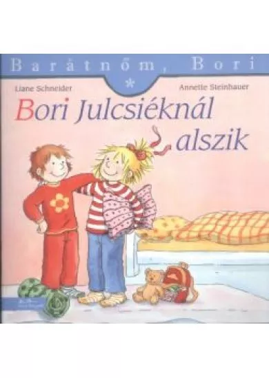 Bori Julcsiéknál alszik - Barátnőm, Bori 25.