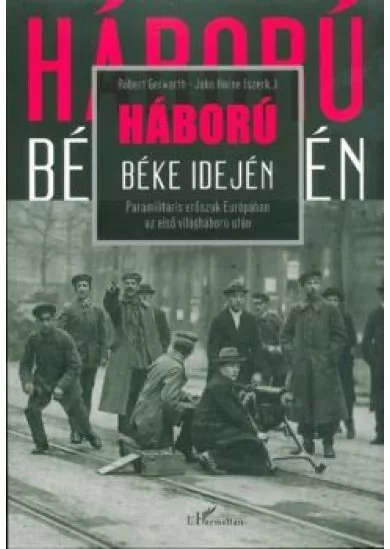 Háború Béke idején /Paramilitáris erőszak Európában az első világháború után