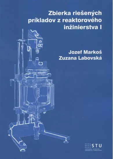 Zbierka riešených príkladov z reaktorového inžinierstva I
