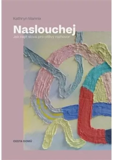 Naslouchej - Jak najít slova pro citlivý rozhovor