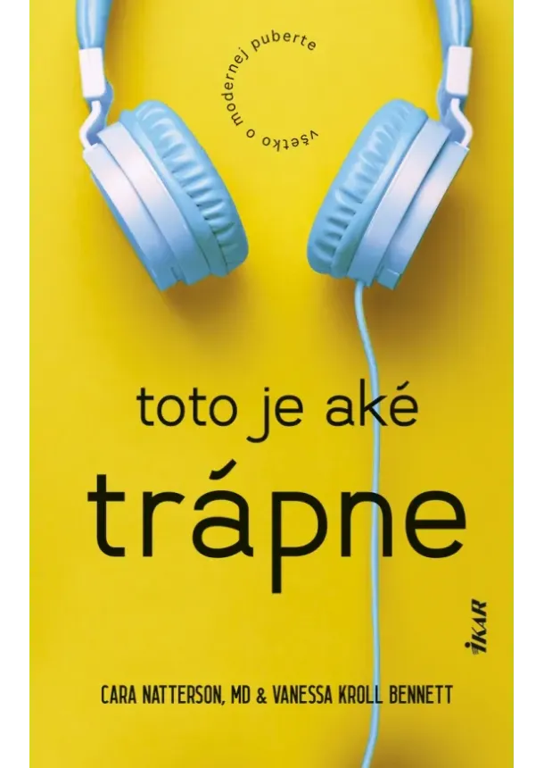   Cara Natterson, Vanessa Kroll Bennett - Toto je aké trápne: Všetko o modernej puberte