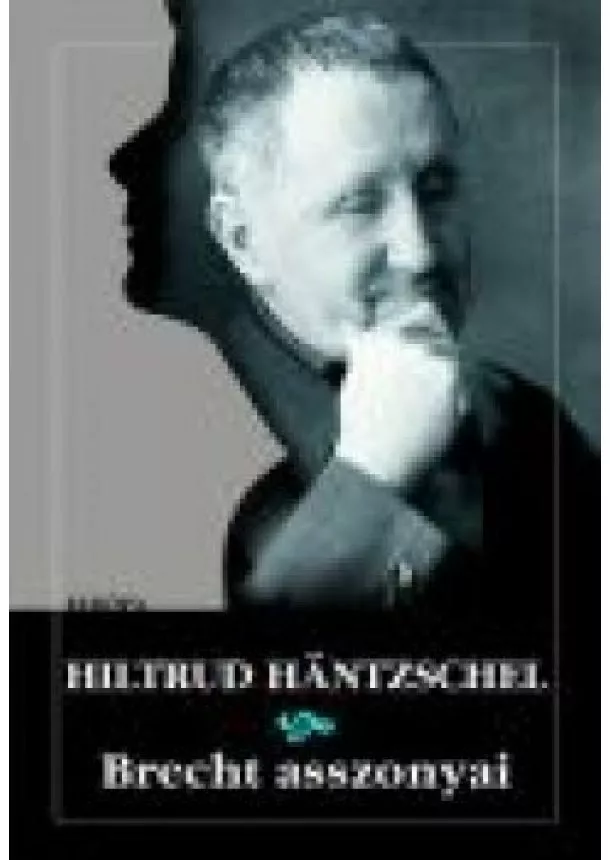 Hiltrud Hantzschel - Brecht asszonyai