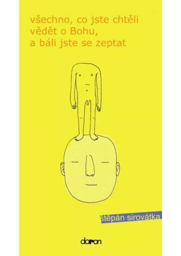 Štěpán Sirovátka - Všechno co jste chtěli vědět o Bohu, … 2.vydání