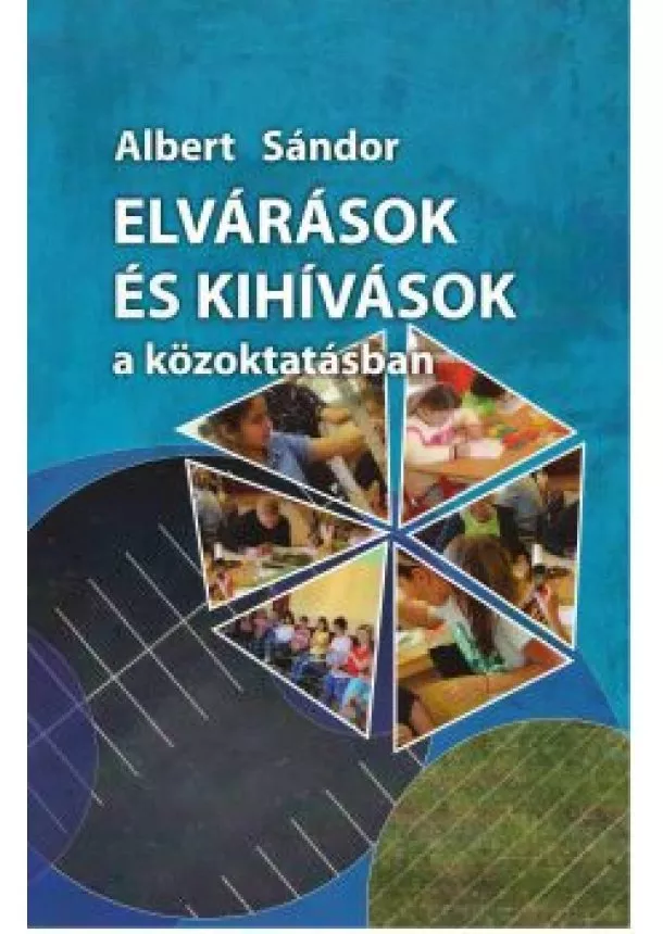 Albert Sándor - Elvárások és kihívások a közoktatásban