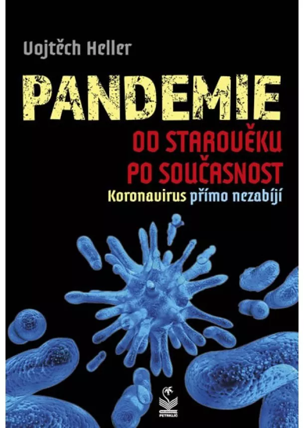 Vojtěch Heller - Pandemie od starověku po současnost - Koronavirus přímo nezabíjí